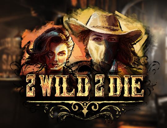 2 Wild 2 Die